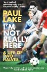 Paul Lake - I'm Not Really Here