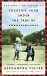 Alexandra Fuller - Cocktail Hour Under the Tree of Forgetfulness