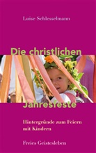 Luise Schlesselmann - Die christlichen Jahresfeste und ihre Bräuche