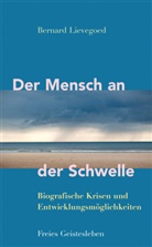 Bernard Lievegoed, Bernard C J Lievegoed, Bernard C. J. Lievegoed, Bernhard Lievegoed - Der Mensch an der Schwelle