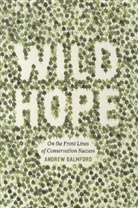 Andrew Balmford, Balmford Andrew - Wild Hope