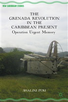 Puri, S Puri, S. Puri, Shalini Puri - Grenada Revolution in the Caribbean Present