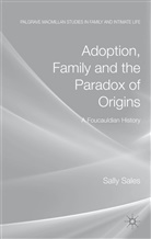 S Sales, S. Sales, Sally Sales, SALES SALLY - Adoption, Family and the Paradox of Origins