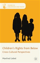 M Liebel, M. Liebel, Manfred Liebel, LIEBEL MANFRED, Iven Saadi - Children''s Rights From Below