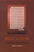 Boris Grois, Groys, Boris Groys, Boris (Professor fur Kunstwissenschaft Groys, Groys Boris - Under Suspicion
