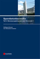 Carl-Alexander Graubner, Wolfgan Rossner, Wolfgang Rossner - Spannbetonbauwerke - 4: Bemessungsbeispiele nach Eurocode 2