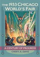 Cheryl R Ganz, Cheryl R. Ganz - 1933 Chicago World''s Fair