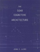 John Laird, John E. Laird, John E. (Professor Laird - Soar Cognitive Architecture