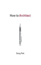Doug Patt - How to Architect