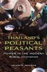 Andrew Walker - Thailand''s Political Peasants