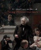 Kathleen A Foster, Kathleen A. Foster, Kathleen A. (EDT)/ Tucker Foster, Kathleen A. Tucker Foster, Kathleen A Foster, Kathleen A. Foster... - Eakins Masterpiece Restored