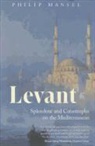 Philip Mansel - Levant