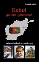 Carlo Padilla - Kabul - geliebt, gefürchtet