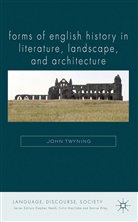 Twyning, J Twyning, J. Twyning, John Twyning - Forms of English History in Literature, Landscape, and Architecture