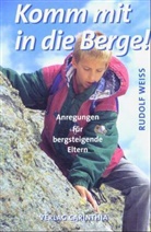 Rudolf Weiss - Komm mit in die Berge!