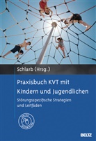 Angelik A Schlarb, Angelika A Schlarb, Angelika A. Schlarb - Praxisbuch KVT mit Kindern und Jugendlichen
