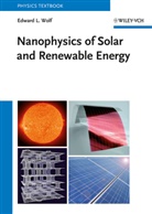 Edward L Wolf, Edward L. Wolf - Nanophysics of Solar and Renewable Energy