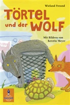 Wieland Freund, Kerstin Meyer, Kerstin Meyer - Törtel und der Wolf