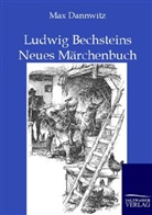 Ludwig Bechstein, Max Dannwitz - Ludwig Bechsteins Neues Märchenbuch