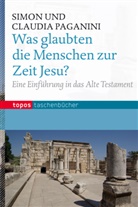 Paganin, Paganini, Claudi Paganini, Claudia Paganini, Simon Paganini - Was glaubten die Menschen zur Zeit Jesu?