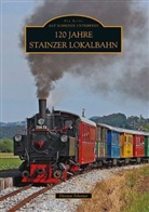 Karl Schellauf, Dietmar Zehetner - 120 Jahre Stainzer Lokalbahn