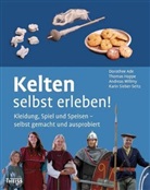 Dorothee Ade, Thomas Hoppe, Karin Sieber-Seitz, Andreas Willmy, D. Ade, T. Hoppe... - Kelten selbst erleben!