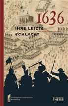 Sabine Eickhoff, Anja Grothe, Bettina Jungklaus, Sabine / Schopper /  / Eickhoff, Archäologisches Landesmuseum Brandenburg, Brandenburgisches Landesamt für Denkmalpflege... - 1636 - ihre letzte Schlacht