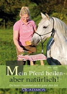 Heike Achner - Mein Pferd heilen - aber natürlich