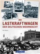 Pat Ware - Die Lastkraftwagen der deutschen Wehrmacht