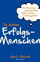 John C Maxwell, John C. Maxwell - So denken Erfolgsmenschen