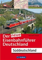 Michael Dostal - Der neue Eisenbahnführer Deutschland - Süddeutschland