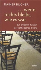 Rainer Bucher - ... wenn nichts bleibt, wie es war