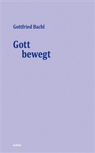 Gottfried Bachl, Aloi Halbmayr - Gott bewegt