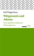 Rolf Wiggershaus - Wittgenstein und Adorno