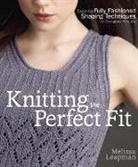 M Leapman, M. Leapman, Melissa Leapman - Knitting the Perfect Fit