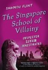 Shamini Flint - The Singapore School of Villainy