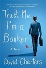 David Charters - Trust Me, I'm a Banker
