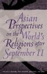 Arvind (EDT)/ Khanna Sharma, Madhu Khanna, Madhu Ph. D. Khanna, Arvind Sharma - Asian Perspectives on the World's Religions After September 11