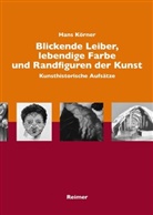 Hans Körner, Andrea von Hülsen-Esch, Rolan Kanz, Roland Kanz, G Reuter, Guido Reuter... - Blickende Leiber, lebendige Farbe und Randfiguren in der Kunst