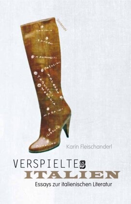 Karin Fleischanderl - Verspieltes Italien Essays zur italienischen Literatur