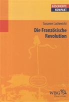 Susanne Lachenicht - Die Französische Revolution