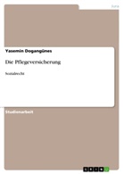 Yasemin Dogangünes - Die Pflegeversicherung