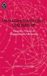 Lakomski, Gabriele Lakomski - Managing Without Leadership