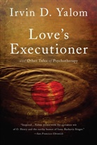 Irvin Yalom, Irvin D. Yalom - Love's Executioner