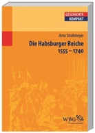 Arno Strohmeyer, Arno (Dr.) Strohmeyer, Kai Brodersen, Martin Kintzinger, Marti Kintzinger (Prof. Dr.), Uwe Puschner... - Die Habsburger Reiche 1555-1740