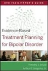 David J. Berghuis, David J. Bruce Berghuis, Berghuis David J., Ae Bruce, Timothy J. Bruce, Timothy J. (University of Illinois College Bruce... - Evidence Based Treatment Planning for Bipolar Disorder Facilitator s