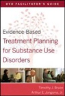 David J. Berghuis, Berghuis David J., Timothy Bruce, Timothy J. Bruce, Bruce Timothy J., Arthur E. Jongsma... - Evidence Based Treatment Planning for Substance Use Disorders