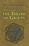 P. S. Aleksandrov, Paul Alexandroff, Paul S. Alexandroff, Paul/ Perfect Alexandroff, Mathematics, G M Petersen... - An Introduction to the Theory of Groups