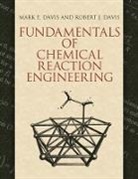 Mark E. Davis, Robert J. Davis, Davis M R, Engineering - Fundamentals Chemical Reaction En