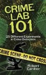 Robert Gardner, Gardner Robert - Crime Lab 101: 25 Different Experiments in Crime Detection